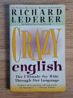 Anticariat: Richard Lederer - Crazy english. The ultimate joy ride through our language