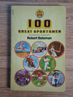 Anticariat: Robert Bateman - 100 great sportsmen