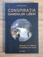Anticariat: Ruxandra Hurezean - Conspiratia oamenilor liberi. Patruzeci de calatori in cautarea unui drum