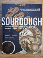 Anticariat: Sarah Owens - Sourdough. Recipes for rustic fermented breads, sweets, savories and more