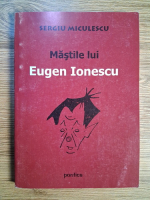 Anticariat: Sergiu Miculescu - Mastile lui Eugen Ionescu
