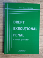 Silviu Gabriel Barbu - Drept executional penal. Partea generala