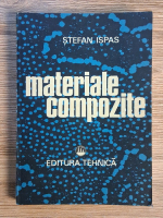 Anticariat: Stefan Ispas - Materiale compozite