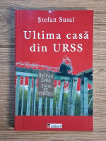 Anticariat: Stefan Susai - Ultima casa din URSS