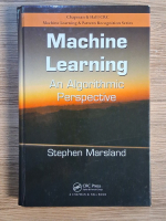 Anticariat: Stephen Marsland - Machine learning. An algorithmic perspective