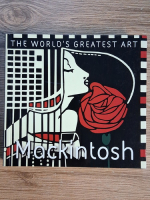 Anticariat: Tamsin Pickeral - Mackintosh. The world's greatest art