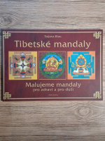 Tatjana Blau - Tibetske mandaly. Malujeme mandaly pro zdravi a pro dusi (carte de colorat) Anticariat: Tatjana Blau - Tibetske mandaly. Malujeme mandaly pro zdravi a pro dusi (carte de colorat)