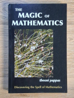 Theoni Pappas - The magic of mathematics. Discovering the spell of mathematics
