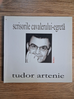 Tudor Artenie - Scrisorile cavalerului egreta