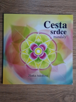 Zlatka Adolfova - Cesta srdce, mandaly (carte de colorat)