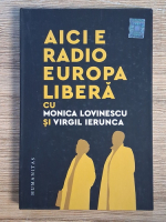 Anticariat: Aici e Radio Europa Libera cu Monica Lovinescu si Virgil Ierunca