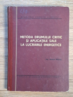 Anticariat: Anatol Macris - Metoda drumului critic si aplicatiile sale la lucrarile energetice