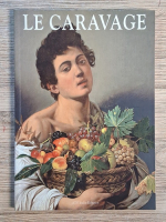 Anticariat: Andrea Pomella - Le Caravage, les parcours de l'art (album)