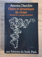 Antoine Danchin - Ordre et dynamique du vivant. Chemins de la biologie moleculaire Anticariat: Antoine Danchin - Ordre et dynamique du vivant. Chemins de la biologie moleculaire