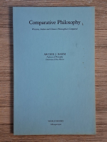 Archie J. Bahm - Comparative philosophy. Western, indian and chinese philosophies compared Anticariat: Archie J. Bahm - Comparative philosophy. Western, indian and chinese philosophies compared