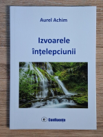 Aurel Achim - Izvoarele intelepciunii