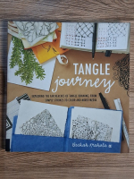 Beckah Krahula - Tangle journey. Exploring the far reaches of tangle drawing, from simple strokes to color and mixed media Anticariat: Beckah Krahula - Tangle journey. Exploring the far reaches of tangle drawing, from simple strokes to color and mixed media