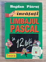 Bogdan Patraut - Invatati limbajul Pascal, in 12 lectii