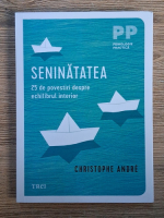 Anticariat: Christophe Andre - Seninatatea. 25 de povestiri despre echilibrul interior