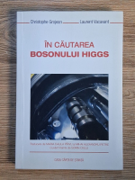Anticariat: Christophe Grojean, Laurent Vacavant - In cautarea bosonului Higgs
