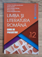 Cristian Ciocaniu, Viorica Avram - Limba si literatura romana. Ghid de pregatire, clasa a XII-a