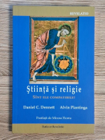 Daniel C. Dennett, Alvin Plantinga - Stiinta si religie. Sunt ele compatibile?
