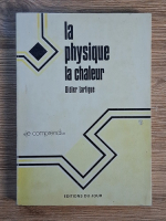 Didier Lartigue - La physique. La chaleur