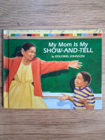 Anticariat: Dolores Johnson - My mom is my show and tell