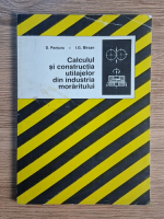 Anticariat: Dumitru Panturu - Calculul si constructia utilajelor din industria moraritului