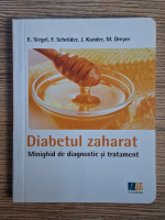E. Siegel, F. Schroder, J. Kunder - Diabetul zaharat. Minighid de diagnostic si tratament