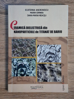 Ecaterina Andronescu - Ceramica dielectrica din nanoparticule de titan de bariu Ecaterina Andronescu - Ceramica dielectrica din nanoparticule de titan de bariu