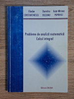 Eliodor Constantinescu - Probleme de analiza matematica. Calcul integral