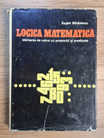 Eugen Mihailescu - Logica matematica. Elemente de calcul cu propozitii si predicate