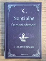 F. M. Dostoievski - Nopti albe. Oameni sarmani