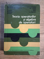 Florian Horia Vasilescu - Teoria operatorilor si algebre de operatori