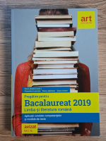 Florin Ionita - Pregatire pentru bacalaureat 2019. Limba si literatura romana. Aplicatii corelate competentelor si modele de teste
