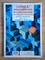 Florin Iorga, Marcel Rus - Logica, argumentare si comunicare. Ghid complet pentru bacalaureat