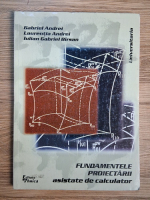 Gabriel Andrei - Fundamentele proiectarii asistate de calculator