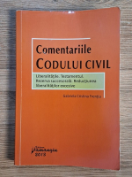 Gabriela Cristina Frentiu - Comentariile codului civil. Liberalitatile. Testamentul. Rezerva succesorala. Reductiunea liberalitatilor excesive