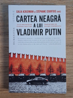 Galia Ackerman - Cartea neagra a lui Vladimir Putin