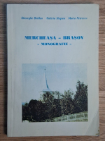 Anticariat: Gheorghe Boldea - Mercheasa, Brasov. Monografie