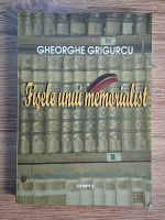 Anticariat: Gheorghe Grigurcu - Fisele unui memorialist