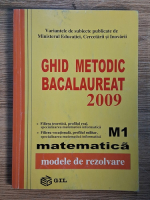 Anticariat: Ghid metodic bacalaureat 2009. Matematica M1. Modele de rezolvare