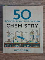 Hayley Birch - Chemistry. 50 ideas you really need to know