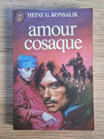 Anticariat: Heinz G. Konsalik - Amour cosaque