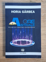 Anticariat: Horia Garbea - Ore astrale. Volume de literatura contemporana