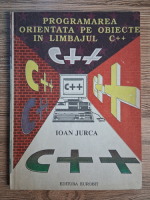 Ioan Jurca - Programarea orientata pe obiecte in limbajul C++