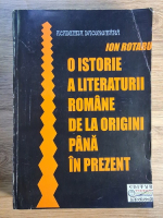 Ion Rotaru - O istorie a literaturii romane de la origini pana in prezent Anticariat: Ion Rotaru - O istorie a literaturii romane de la origini pana in prezent