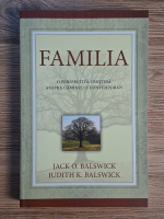 Jack O. Balswick, Judith K. Balswith - Familia. O perspectiva crestina asupra caminului contemporan