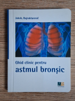 Jakob Michael, Dzevad Bajraktarevic - Ghid clinic pentru astmul bronsic